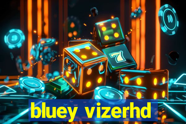 bluey vizerhd